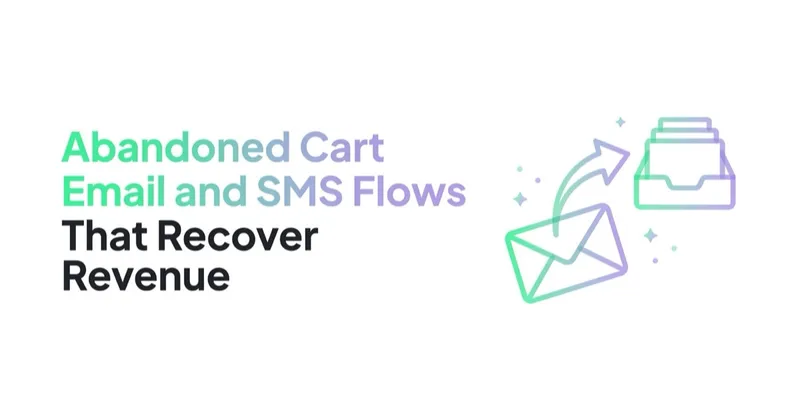 Abandoned Cart Email and SMS Flows That Recover Revenue