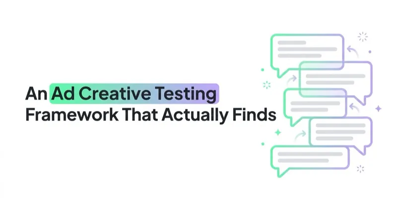 An Ad Creative Testing Framework That Actually Finds Winners