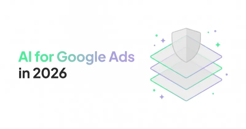 AI for Google Ads in 2026: Google's Native AI vs a Control Layer on Top