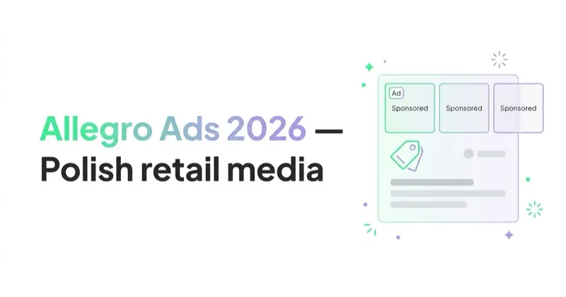 Allegro Ads 2026 Guide: How to Advertise on Poland's Biggest Marketplace