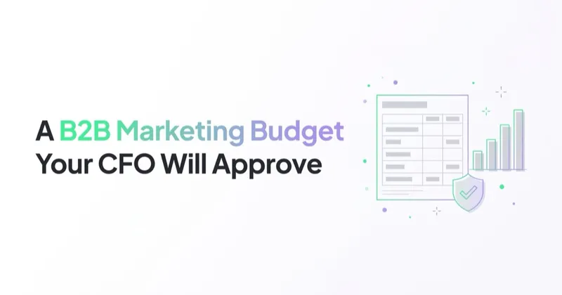 How to Build a B2B Marketing Budget That Survives the CFO