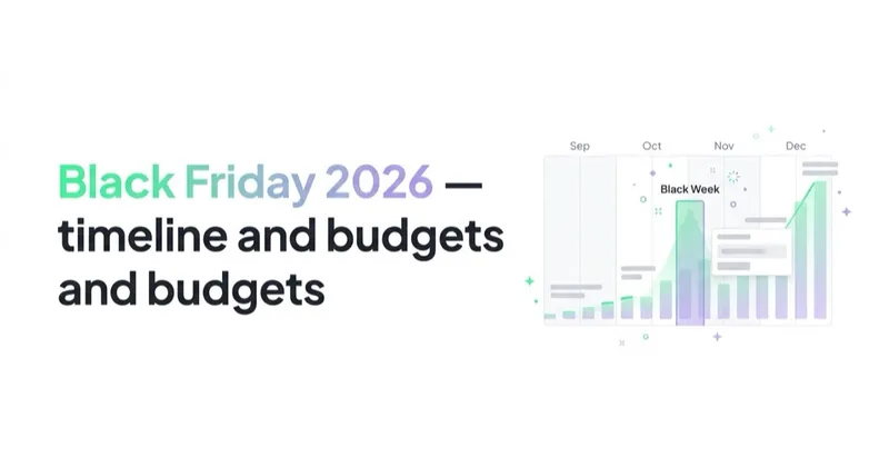 Black Friday 2026 for E-Commerce: Timeline, Budgets and Campaign Structure