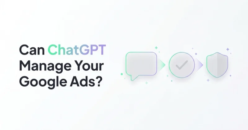 Can ChatGPT Manage Your Google Ads? What AI Agents Can and Can't Do Safely