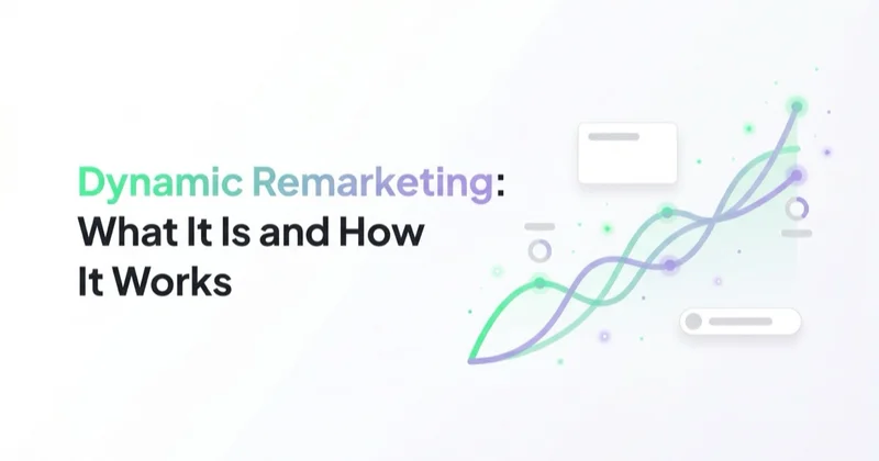 Dynamic Remarketing: What It Is and How It Works