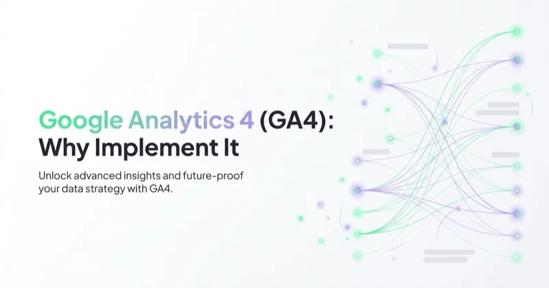 Google Analytics 4 (GA4): Why Implement It and What Are the Benefits?