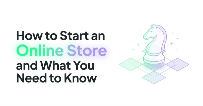 How to Start an Online Store and What You Need to Know