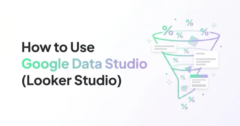 How to Use Google Data Studio (Looker Studio)