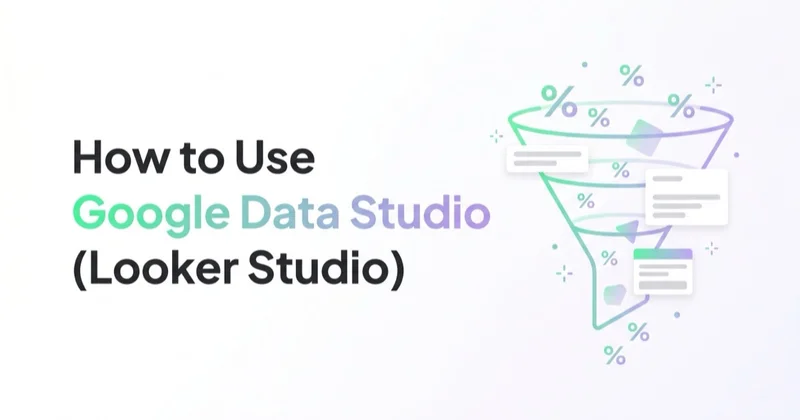 How to Use Google Data Studio (Looker Studio)