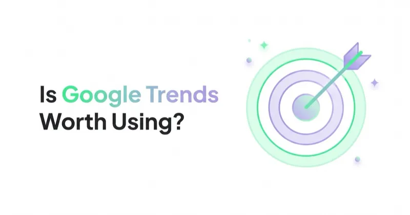 Is Google Trends Worth Using and What Are the Alternatives?