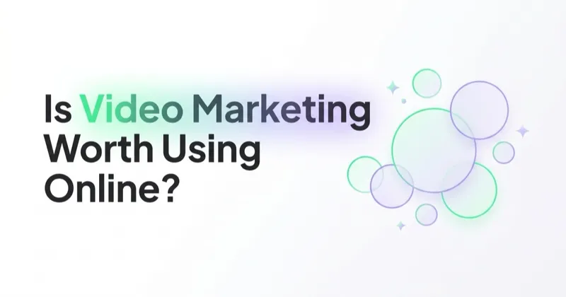 Is Video Marketing Worth Using Online?