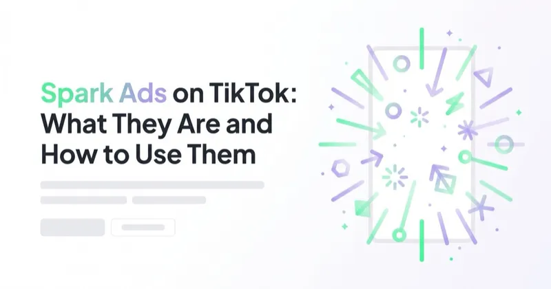 Spark Ads on TikTok: What They Are and How to Use Them