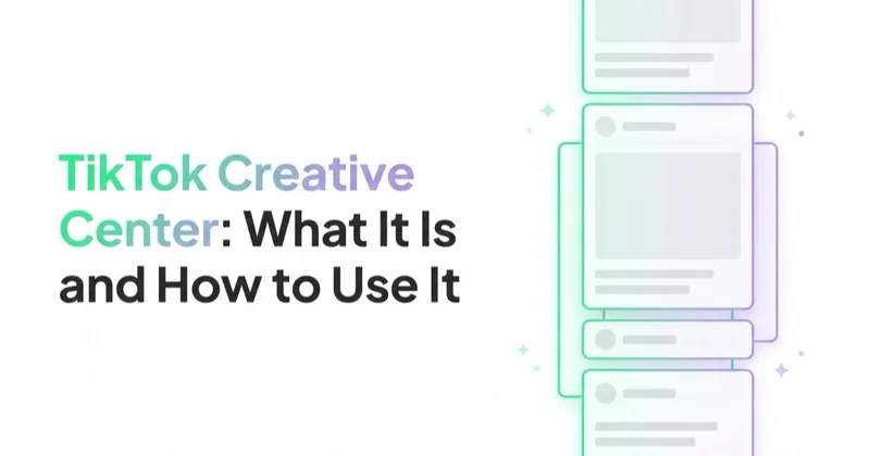 TikTok Creative Center: What It Is and How to Use It