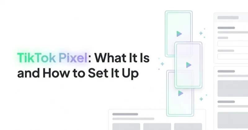 TikTok Pixel: What It Is and How to Set It Up