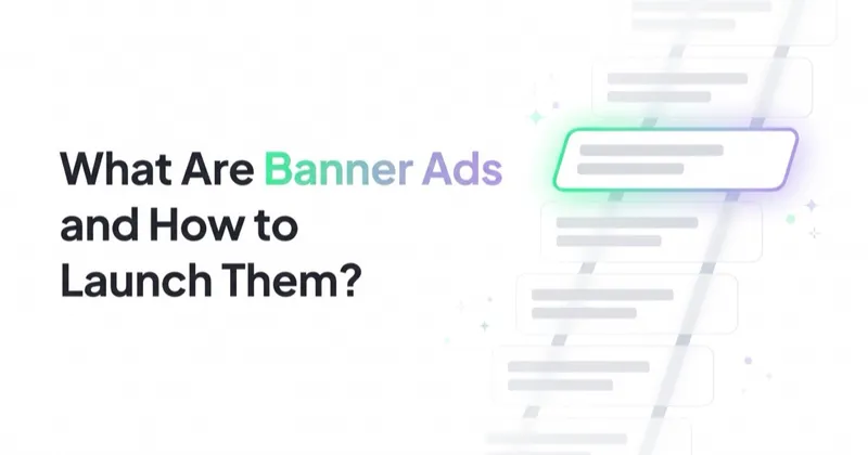 What Are Banner Ads and How to Launch Them?