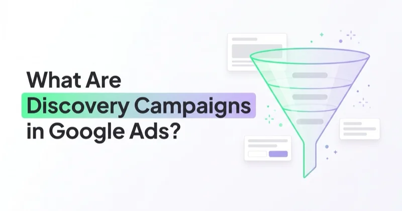 What Are Discovery Campaigns in Google Ads and How to Launch Them?