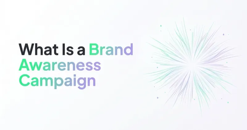 What Is a Brand Awareness Campaign and How to Plan It?