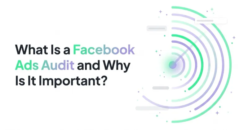 What Is a Facebook Ads Audit and Why Is It Important?