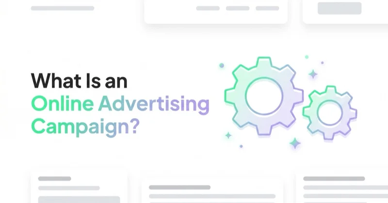 What Is an Online Advertising Campaign and How to Run One?