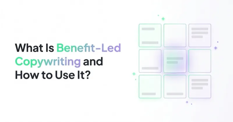What Is Benefit-Led Copywriting and How to Use It?