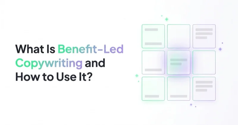 What Is Benefit-Led Copywriting and How to Use It?