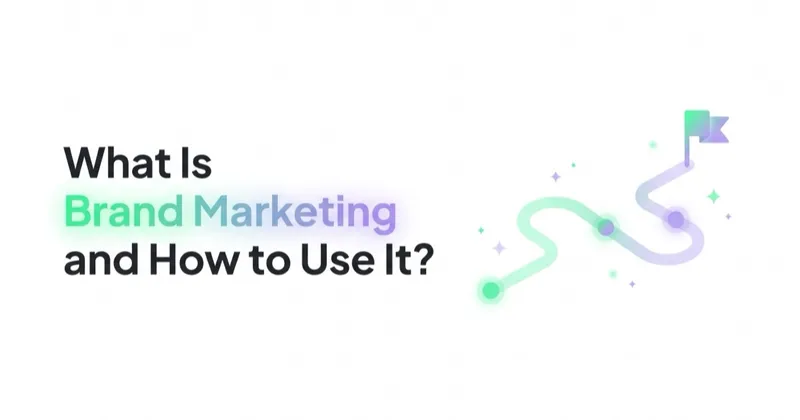 What Is Brand Marketing and How to Use It?