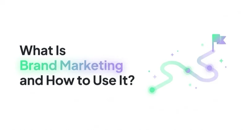 What Is Brand Marketing and How to Use It?