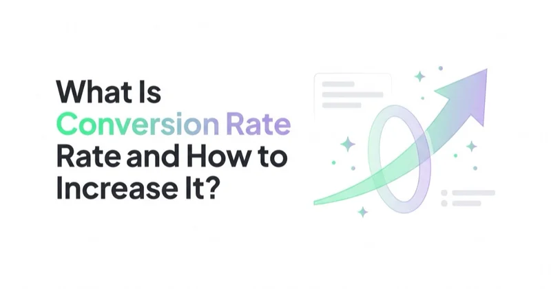 What Is Conversion Rate and How to Increase It?