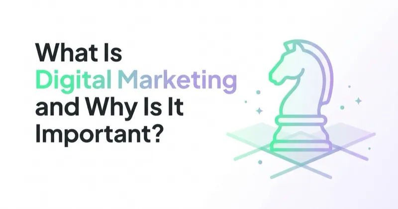 What Is Digital Marketing and Why Is It Important?