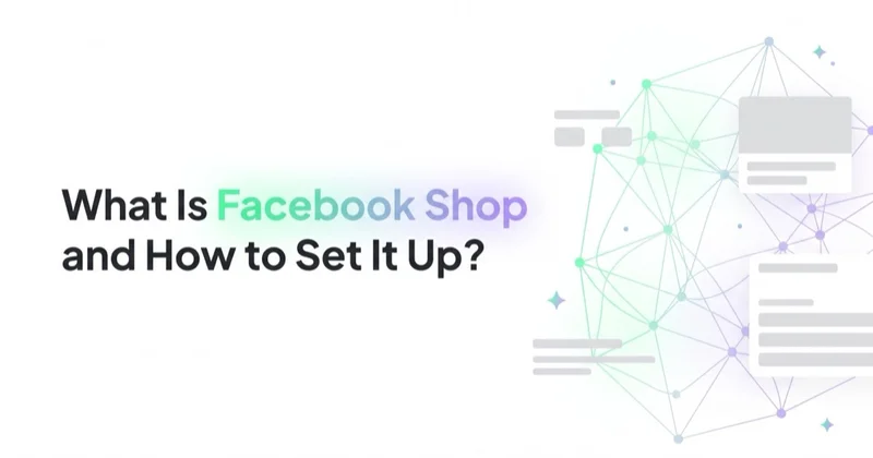 What Is Facebook Shop and How to Set It Up?