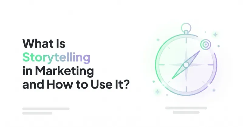What Is Storytelling in Marketing and How to Use It?