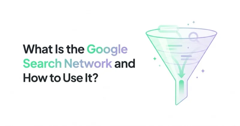 What Is the Google Search Network and How to Use It?