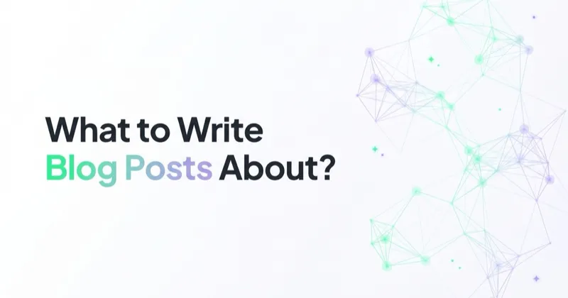 What to Write Blog Posts About?