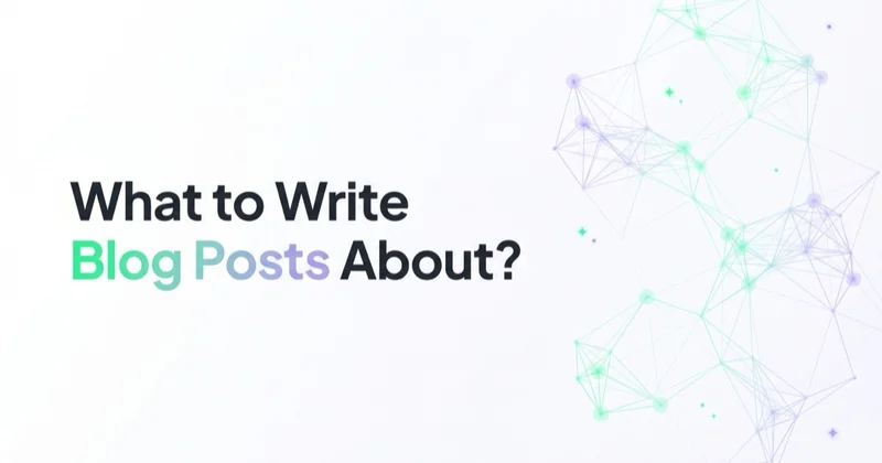 What to Write Blog Posts About?