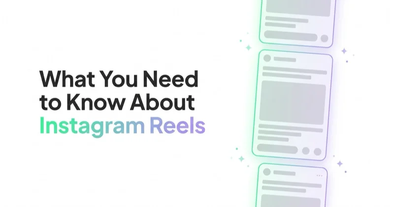 What You Need to Know About Instagram Reels