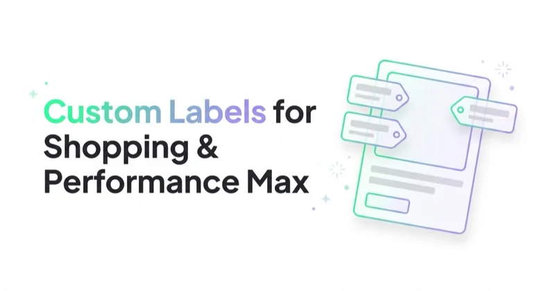 Custom Labels in Google Shopping and Performance Max: How to Segment Products
