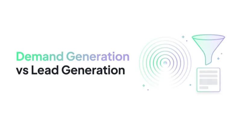 Demand Generation vs Lead Generation in B2B: Roles, Metrics and Budget