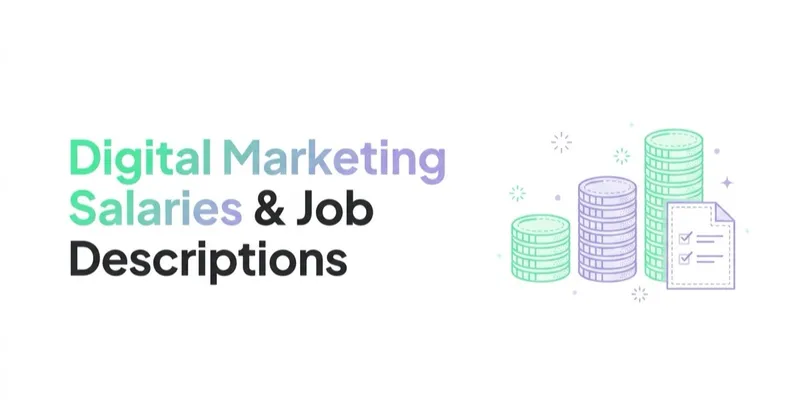 Digital Marketing Salaries & Job Descriptions in 2026 (Benchmarks and Templates)