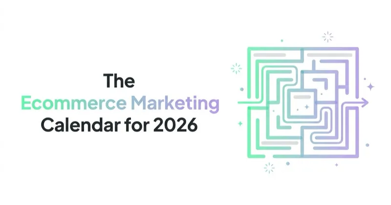 The Ecommerce Marketing Calendar for 2026 (Plan the Year, Not the Week)
