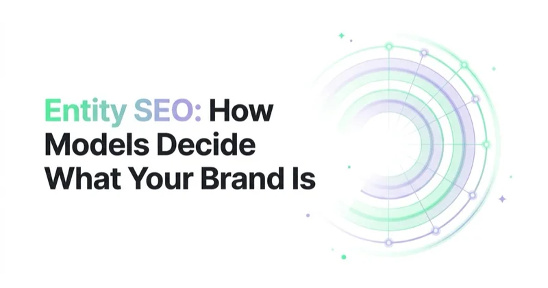 Entity SEO: How Models Decide What Your Brand Is