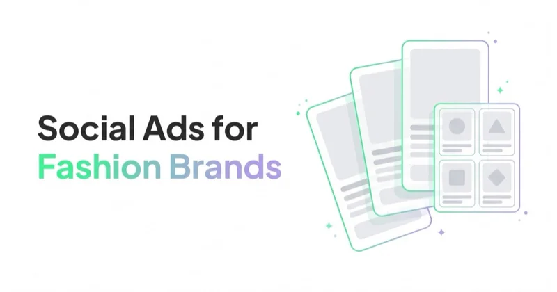 Facebook, Instagram & TikTok Ads for Fashion Brands: Creative, Catalogs and Targeting