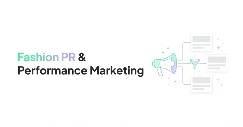 Fashion PR in 2026: What It Is and How It Works With Performance Marketing