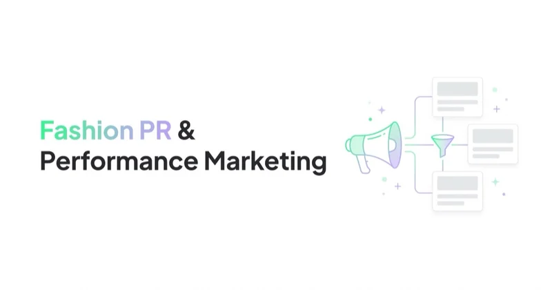 Fashion PR in 2026: What It Is and How It Works With Performance Marketing