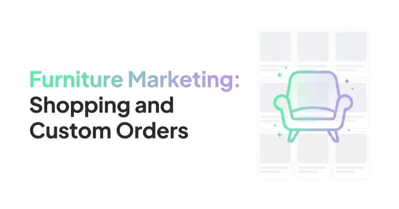 Furniture Marketing: Shopping, Meta, Showrooms and Custom Orders