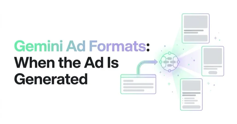 Gemini Ad Formats: When the Ad Is Generated, Not Written