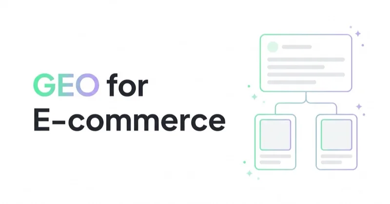 GEO for E-commerce: Product Visibility in AI Overviews, ChatGPT and Perplexity