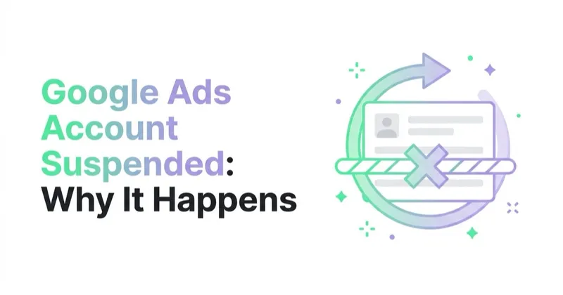 Google Ads Account Suspended: Why It Happens and What to Do