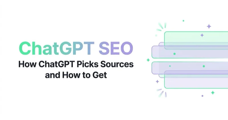 ChatGPT SEO: How ChatGPT Picks Sources and How to Get Cited