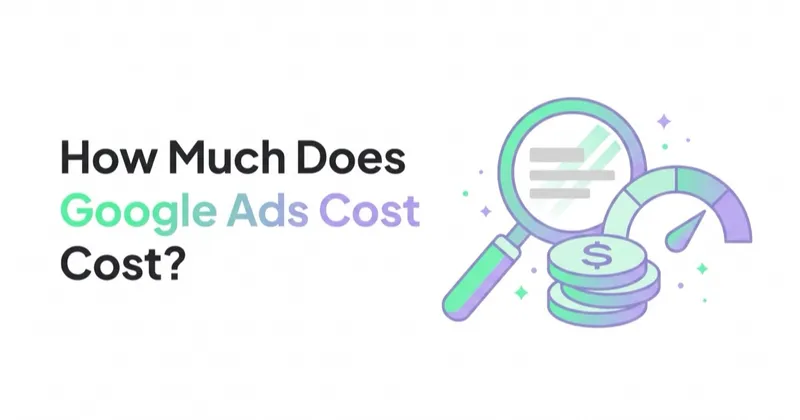 How Much Does Google Ads Cost? Pricing, CPC and Budgets Explained for 2026
