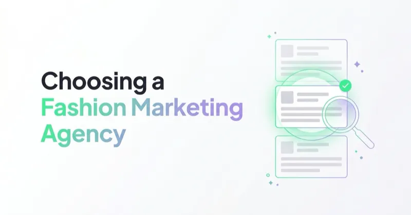 How to Choose a Luxury & Fashion Marketing Agency (and What One Actually Does)