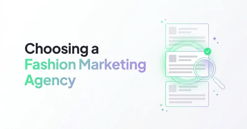 How to Choose a Luxury & Fashion Marketing Agency (and What One Actually Does)
